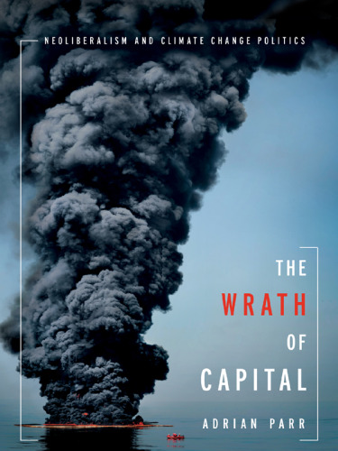 The Wrath of Capital: Neoliberalism and Climate Change Politics