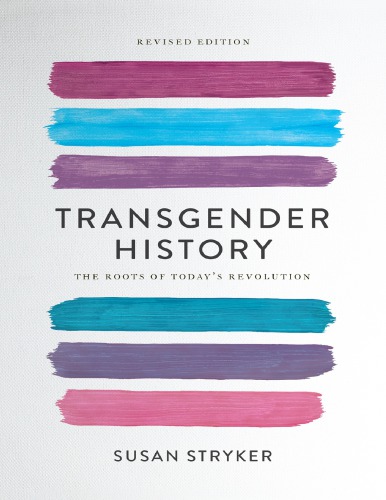 Transgender History: The Roots of Today’s Revolution