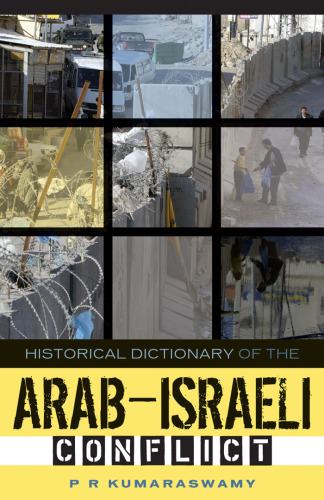 Historical Dictionary of the Arab-Israeli Conflict