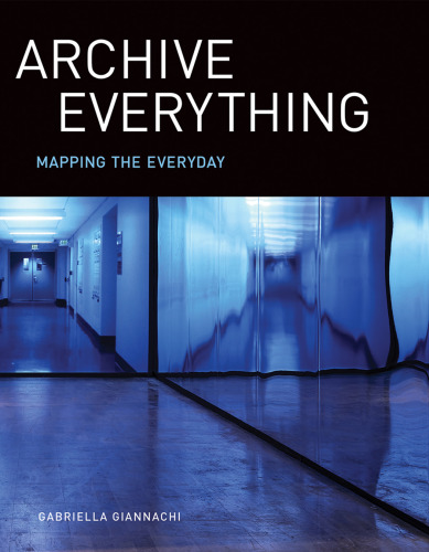 Archive Everything: Mapping the Everyday