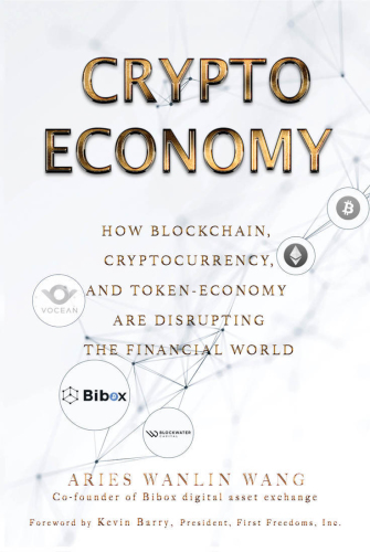 Crypto Economy: How Blockchain, Cryptocurrency, and Token-Economy Are Disrupting the Financial World