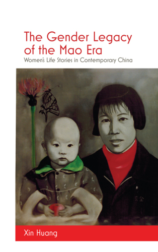 The Gender Legacy of the Mao Era: Women’s Life Stories in Contemporary China