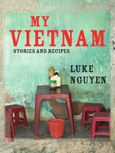 My Vietnam: Stories and Recipes