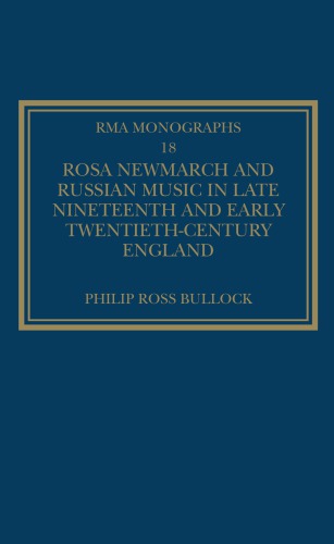 Rosa Newmarch and Russian Music in Late Nineteenth and Early Twentieth-Century England