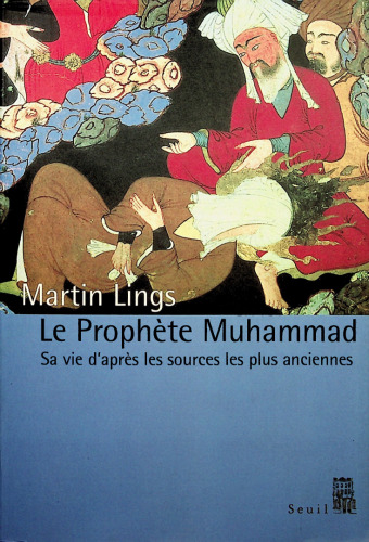 Le Prophète Muhammad : sa vie, d’après les sources les plus anciennes