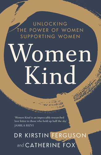 Women kind : unlocking the power of women supporting women