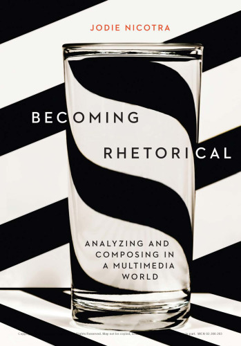 Becoming Rhetorical: Analyzing and Composing in a Multimedia World