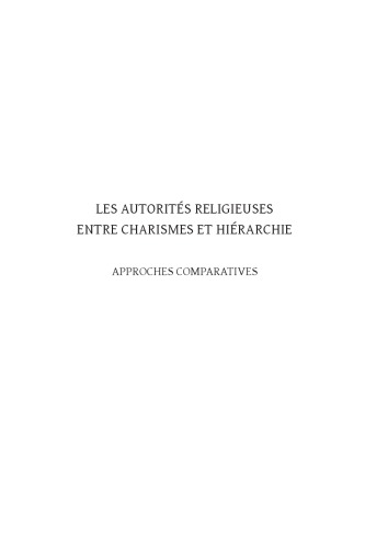 Les autorités religieuses entre charismes et hiérarchie: Approches comparatives