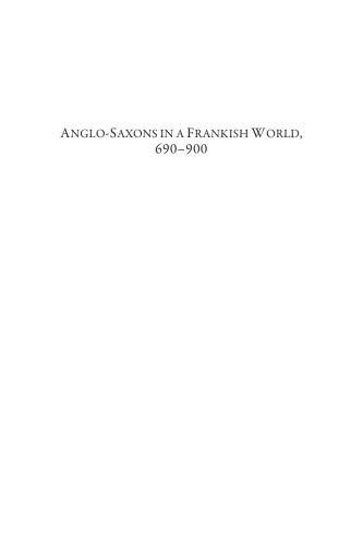 Anglo-Saxons in a Frankish World, 690-900