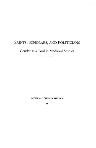 Saints, Scholars, and Politicians: Gender as a Tool in Medieval Studies