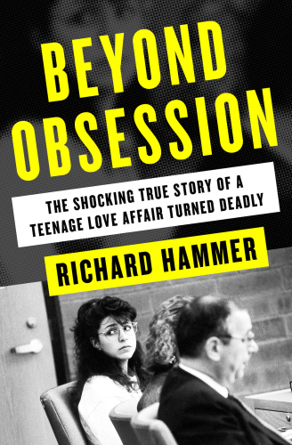 Beyond Obsession: The Shocking True Story of a Teenage Love Affair Turned Deadly