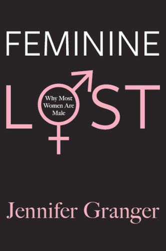 Feminine Lost: Why Most Women are Male