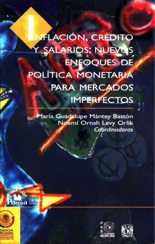 INFLACIÓN, CRÉDITO Y SALARIOS: NUEVOS ENFOQUES DE POLÍTICA MONETARIA PARA MERCADOS IMPERFECTOS