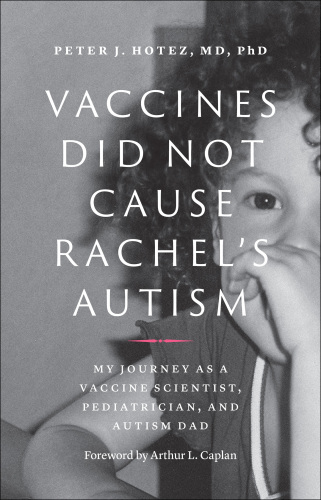 Vaccines Did Not Cause Rachel’s Autism: My Journey as a Vaccine Scientist, Pediatrician, and Autism Dad