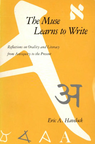 The muse learns to write: reflections on orality and literary from antiquity to the present