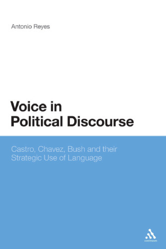 Voice in political discourse : Castro, Chávez, Bush and their strategic use of language in strate