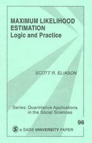 Maximum Likelihood Estimation: Logic and Practice (Quantitative Applications in the Social Sciences)