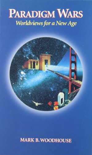 Paradigm Wars: Worldviews for a New Age