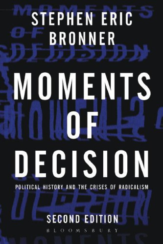 Moments of Decision: Political History and the Crises of Radicalism, 2nd Edition