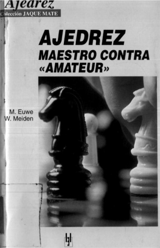 Ajedrez Maestro Contra Amateur/ Chess Master Vs Chess Amateur (Spanish Edition)