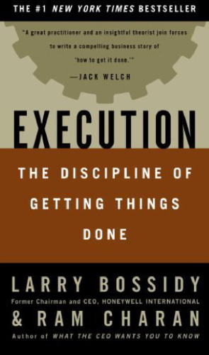 Execution: The Discipline of Getting Things Done