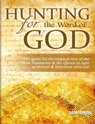 Hunting For The Word of God - The Quest For The Original Text of The New Testament And The Qur’an in Light of Textual And Historical Criticism
