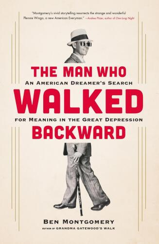 The Man Who Walked Backward: An American Dreamer’s Search for Meaning in the Great Depression