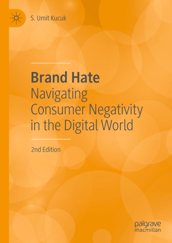 Brand Hate: Navigating Consumer Negativity in the Digital World