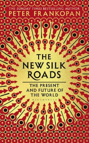 The New Silk Roads: The Present and Future of the World