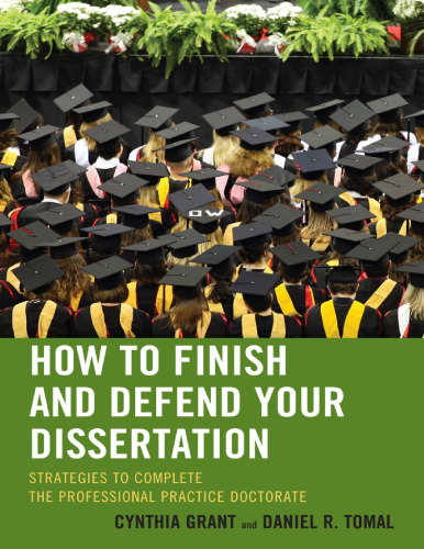 How to Finish and Defend Your Dissertation : Strategies to Complete the Professional Practice Doctorate.