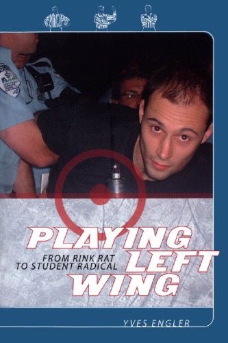 Playing Left Wing: From Rink Rat to Student Radical