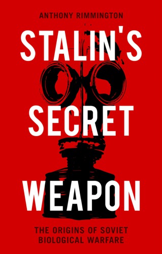 Stalin’s Secret Weapon: The Origins of Soviet Biological Warfare