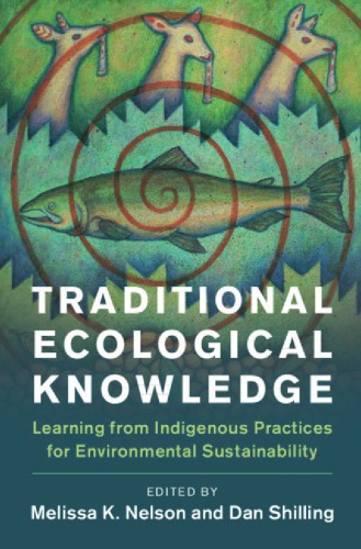 Traditional Ecological Knowledge: Learning from Indigenous Practices for Environmental Sustainability