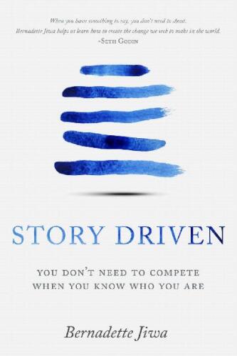 Story Driven: You Don’t Need to Compete When You Know Who You Are