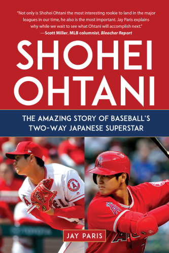 Shohei Ohtani: The Amazing Story of Baseball’s Two-Way Japanese Superstar