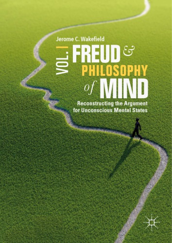Freud and Philosophy of Mind, Volume 1: Reconstructing the Argument for Unconscious Mental States