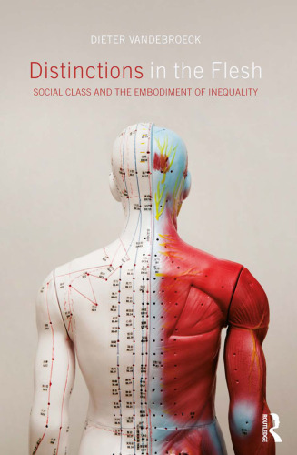 Distinctions in the Flesh: Social Class and the Embodiment of Inequality