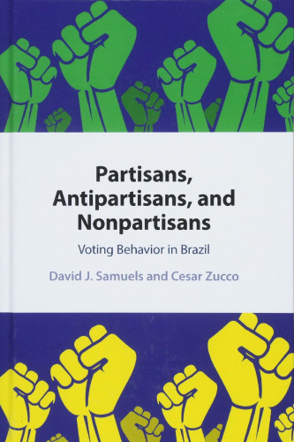 Partisans, Antipartisans, and Nonpartisans: Voting Behavior in Brazil