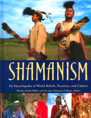 Shamanism: An Encyclopedia of World Beliefs, Practices, and Culture (2 Volume Set)