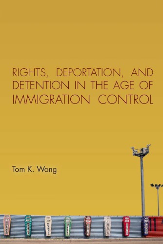 Rights, Deportation, and Detention in the Age of Immigration Control