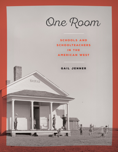 One Room Schools and Schoolteachers in the Pioneer West