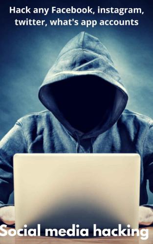 Social media hacking: Hack Facebook,what’s app,instagram,twitter accounts