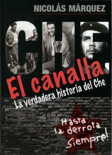 El Canalla - La Verdadera Historia del Che