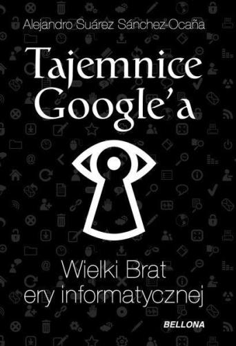 Tajemnice Google’a : Wielki Brat ery informatycznej