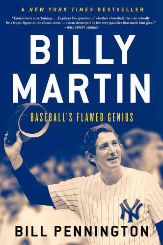 Billy Martin: Baseball’s Flawed Genius