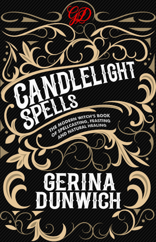 Candlelight Spells: The Modern Witch’s Book of Spellcasting, Feasting, and Natural Healing