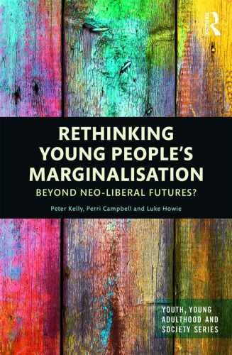 Rethinking Young People’s Marginalisation: Beyond Neo-Liberal Futures
