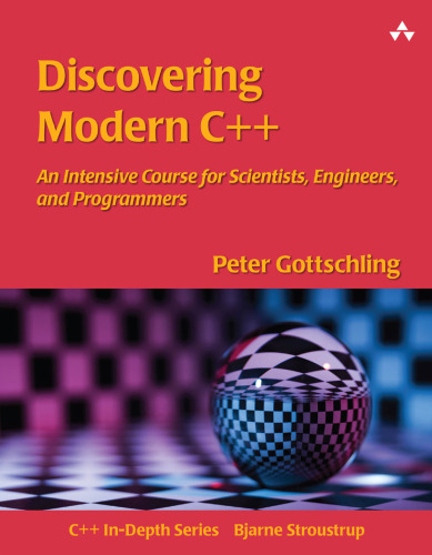 Discovering Modern C++: An Intensive Course for Scientists, Engineers, and Programmers