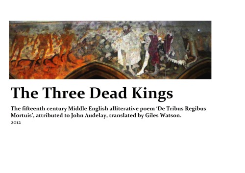The Three Dead Kings: The fifteenth century Middle English alliterative poem ’De Tribus Regibus Mortuis’, attributed to John Audelay
