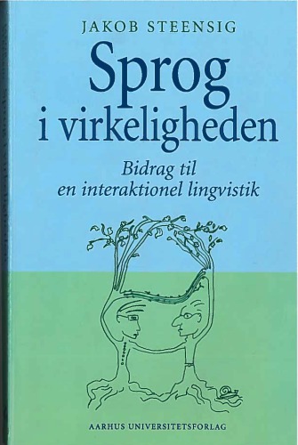 Sprog i virkeligheden. Bidrag til en interaktionel lingvistik
